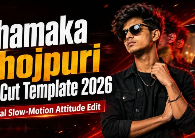 Dhamaka Bhojpuri CapCut Template 2026: Viral Edit