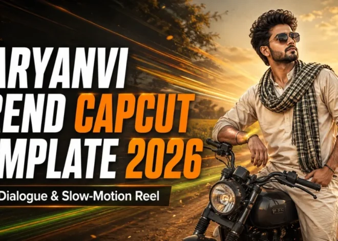 Haryanvi Trend CapCut Template 2026: Viral Reel