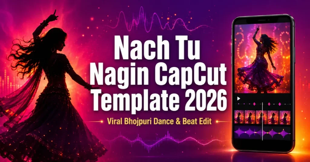 Nach Tu Nagin CapCut Template