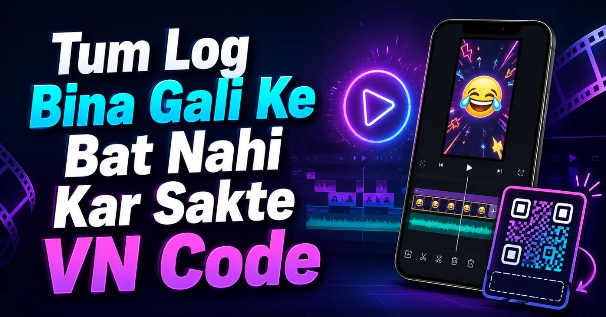 Tum Log Bina Gali Ke Bat Nahi Kar Sakte VN Code