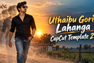 Uthaibu Gori Lahanga CapCut Template