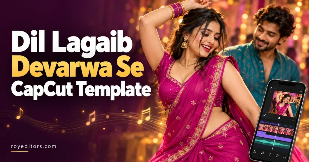 Dil Lagaib Devarwa Se CapCut Template
